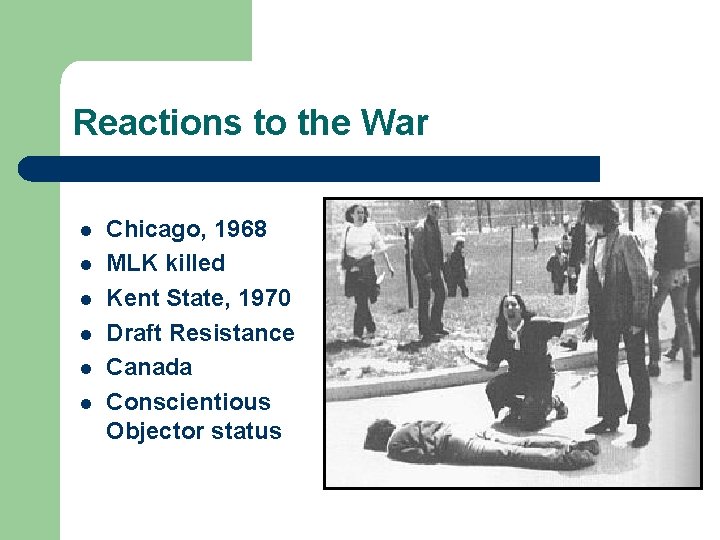 Reactions to the War l l l Chicago, 1968 MLK killed Kent State, 1970