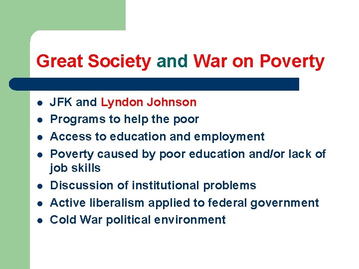 Great Society and War on Poverty l l l l JFK and Lyndon Johnson