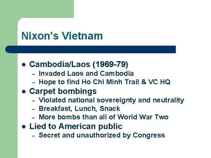 Nixon’s Vietnam l Cambodia/Laos (1969 -79) – – l Carpet bombings – – –