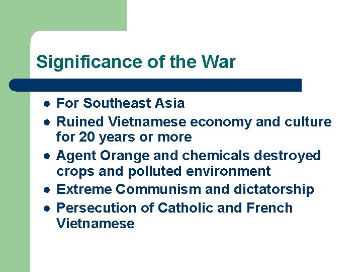 Significance of the War l l l For Southeast Asia Ruined Vietnamese economy and