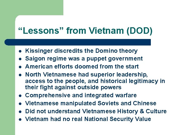 “Lessons” from Vietnam (DOD) l l l l Kissinger discredits the Domino theory Saigon