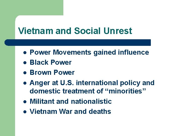 Vietnam and Social Unrest l l l Power Movements gained influence Black Power Brown