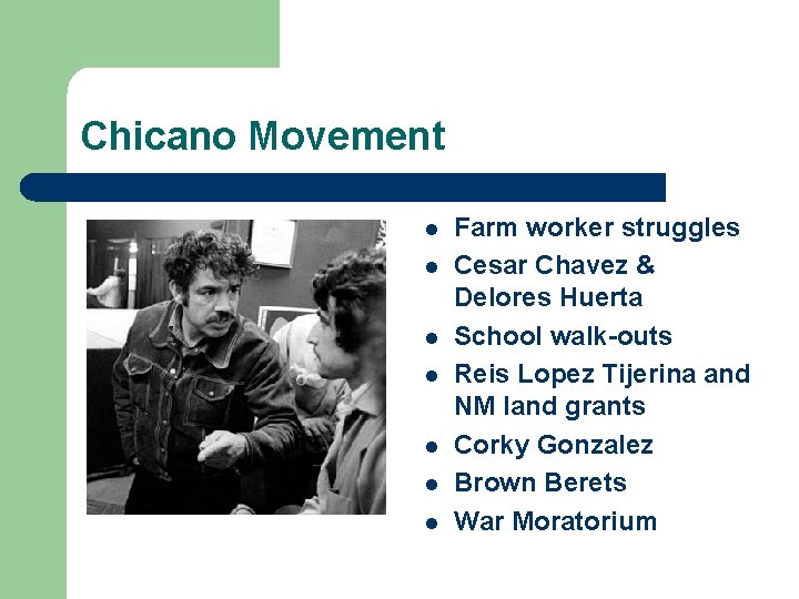 Chicano Movement l l l l Farm worker struggles Cesar Chavez & Delores Huerta