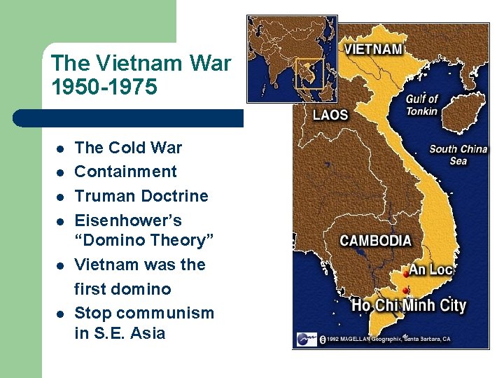 The Vietnam War 1950 -1975 l l l The Cold War Containment Truman Doctrine