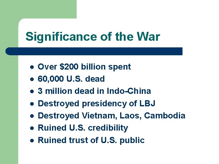 Significance of the War l l l l Over $200 billion spent 60, 000