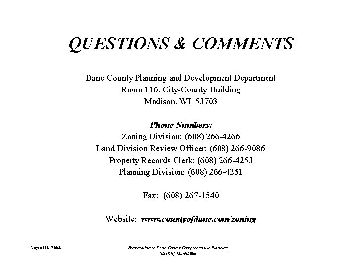 QUESTIONS & COMMENTS Dane County Planning and Development Department Room 116, City-County Building Madison, QUESTIONS & COMMENTS Dane County Planning and Development Department Room 116, City-County Building Madison,