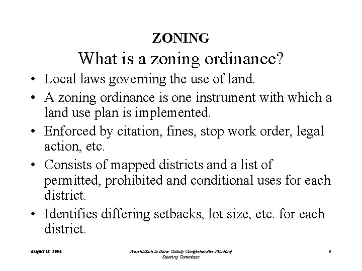 ZONING What is a zoning ordinance? • Local laws governing the use of land. ZONING What is a zoning ordinance? • Local laws governing the use of land.