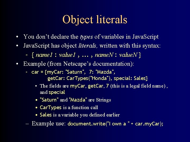 Object literals • You don’t declare the types of variables in Java. Script •
