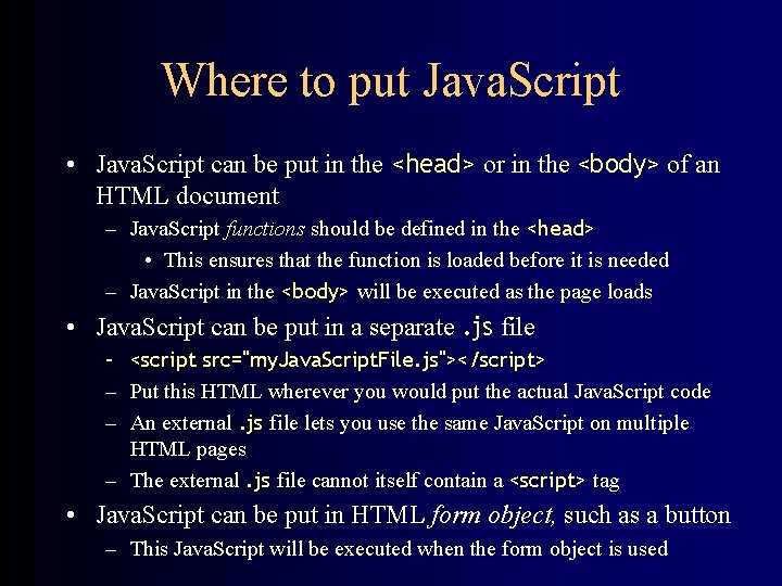 Where to put Java. Script • Java. Script can be put in the <head>