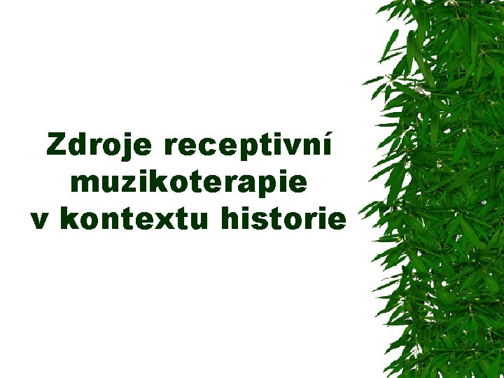 Zdroje receptivní muzikoterapie v kontextu historie 