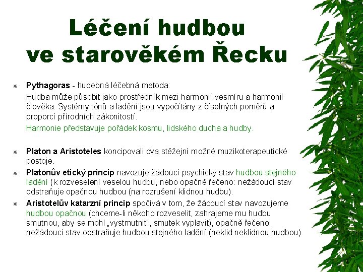 Léčení hudbou ve starověkém Řecku Pythagoras - hudebná léčebná metoda: Hudba může působit jako