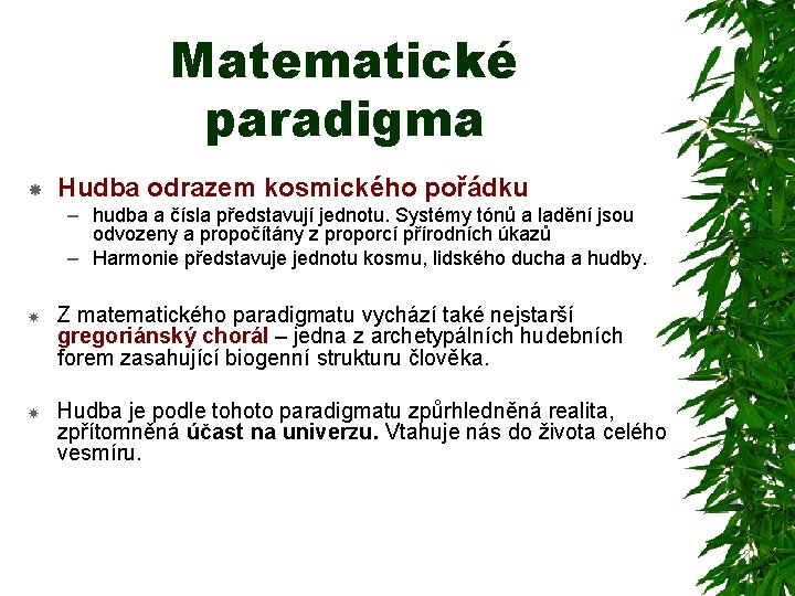 Matematické paradigma Hudba odrazem kosmického pořádku – hudba a čísla představují jednotu. Systémy tónů