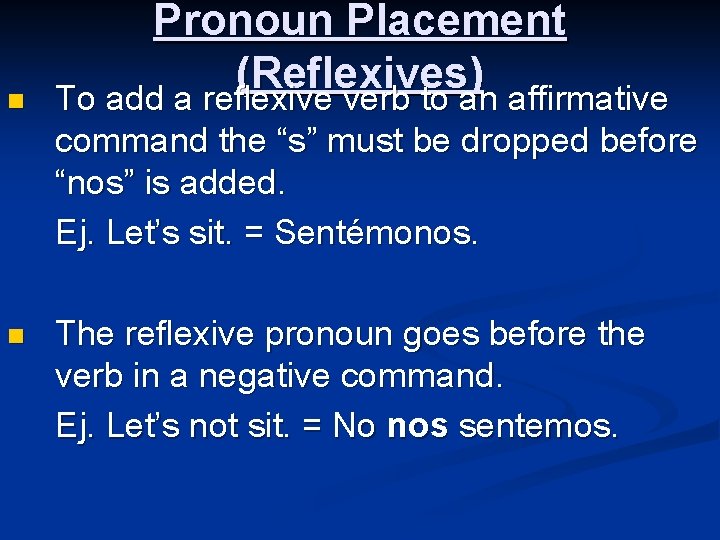 n Pronoun Placement (Reflexives) To add a reflexive verb to an affirmative command the