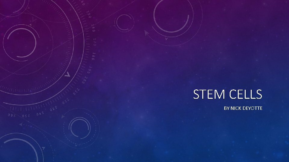 STEM CELLS BY NICK DEYOTTE 