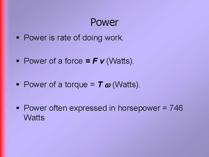 Power § Power is rate of doing work. § Power of a force =