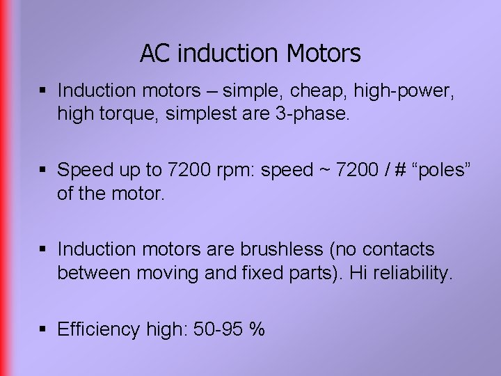 AC induction Motors § Induction motors – simple, cheap, high-power, high torque, simplest are