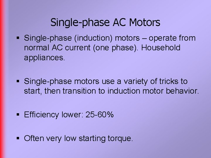 Single-phase AC Motors § Single-phase (induction) motors – operate from normal AC current (one