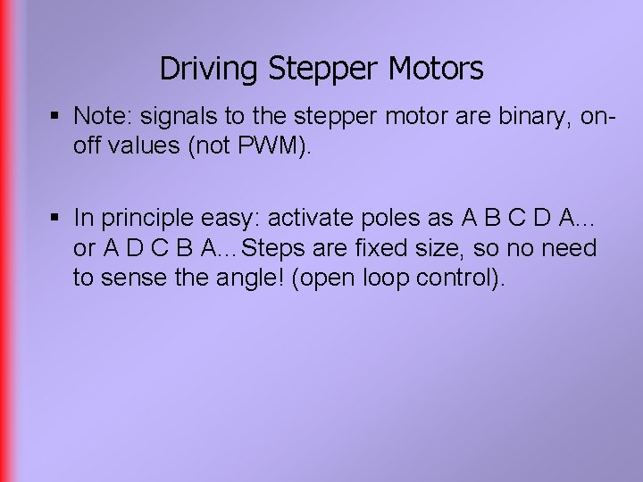 Driving Stepper Motors § Note: signals to the stepper motor are binary, onoff values