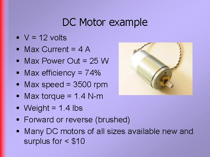 DC Motor example § § § § § V = 12 volts Max Current