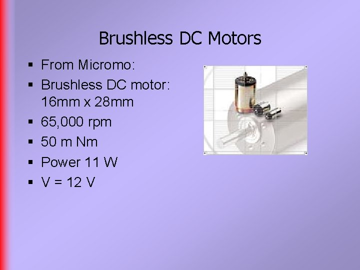 Brushless DC Motors § From Micromo: § Brushless DC motor: 16 mm x 28