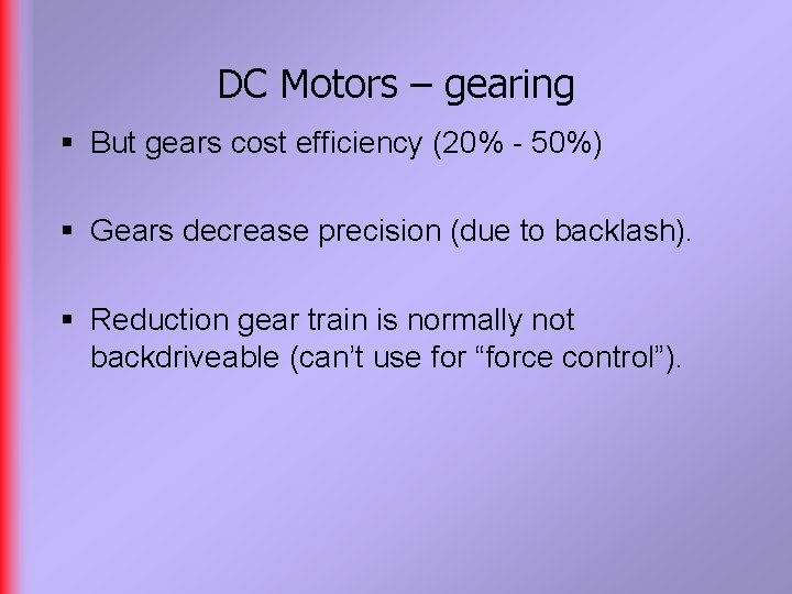 DC Motors – gearing § But gears cost efficiency (20% - 50%) § Gears