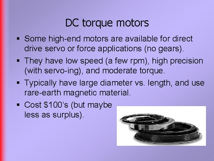 DC torque motors § Some high-end motors are available for direct drive servo or