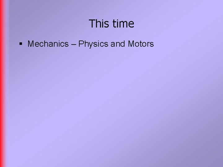 This time § Mechanics – Physics and Motors 