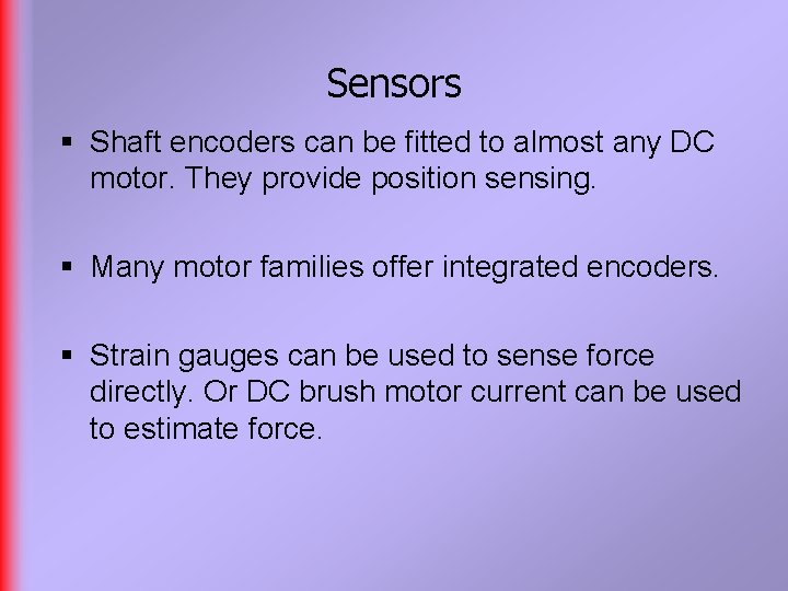 Sensors § Shaft encoders can be fitted to almost any DC motor. They provide