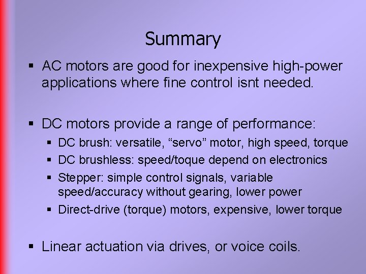 Summary § AC motors are good for inexpensive high-power applications where fine control isnt