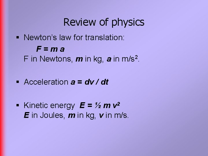 Review of physics § Newton’s law for translation: F=ma F in Newtons, m in