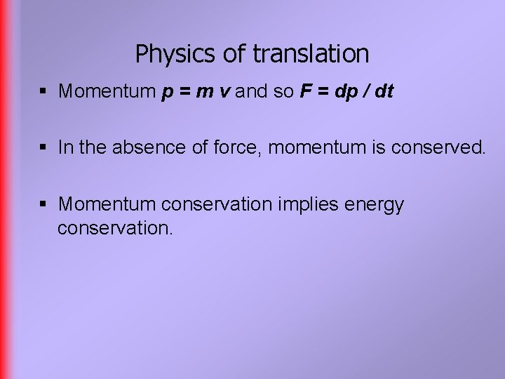 Physics of translation § Momentum p = m v and so F = dp