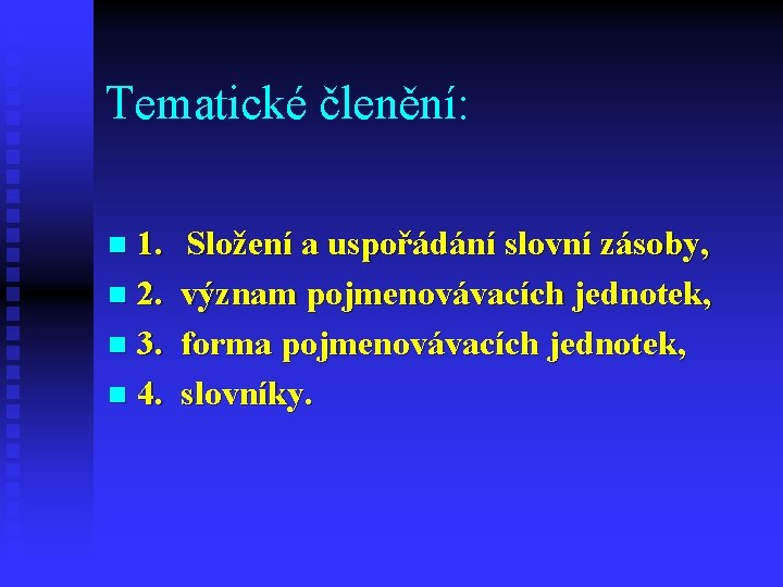 Tematické členění: 1. n 2. n 3. n 4. n Složení a uspořádání slovní