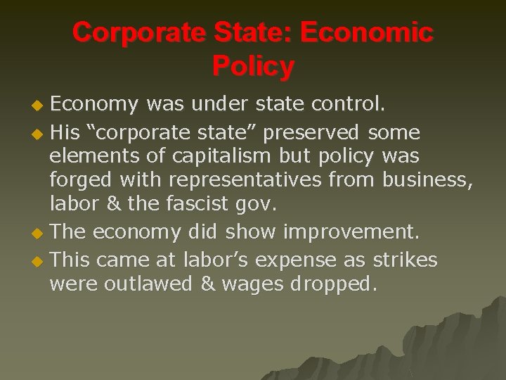 Corporate State: Economic Policy Economy was under state control. u His “corporate state” preserved