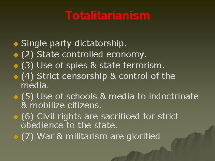 Totalitarianism Single party dictatorship. u (2) State controlled economy. u (3) Use of spies
