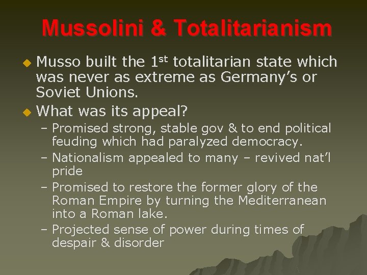 Mussolini & Totalitarianism Musso built the 1 st totalitarian state which was never as