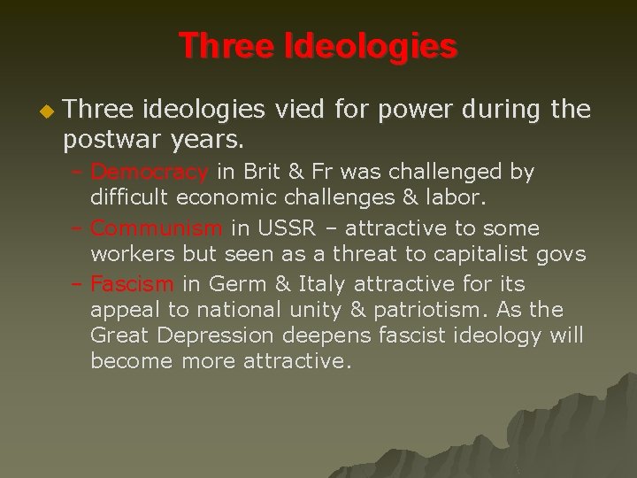 Three Ideologies u Three ideologies vied for power during the postwar years. – Democracy