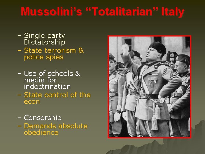 Mussolini’s “Totalitarian” Italy – Single party Dictatorship – State terrorism & police spies –