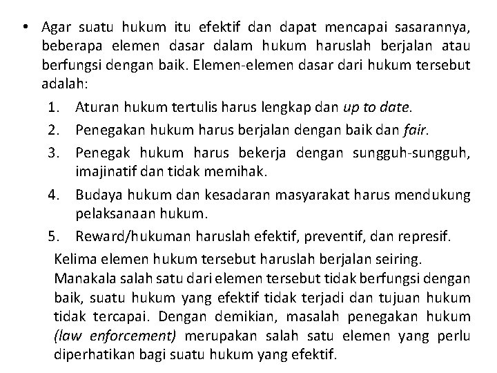  • Agar suatu hukum itu efektif dan dapat mencapai sasarannya, beberapa elemen dasar