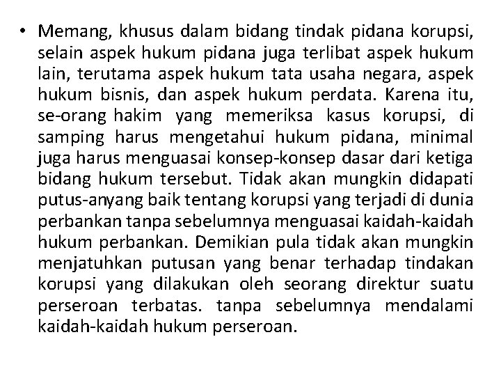  • Memang, khusus dalam bidang tindak pidana korupsi, selain aspek hukum pidana juga