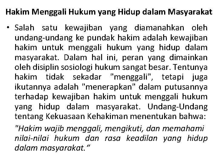 Hakim Menggali Hukum yang Hidup dalam Masyarakat • Salah satu kewajiban yang diamanahkan oleh