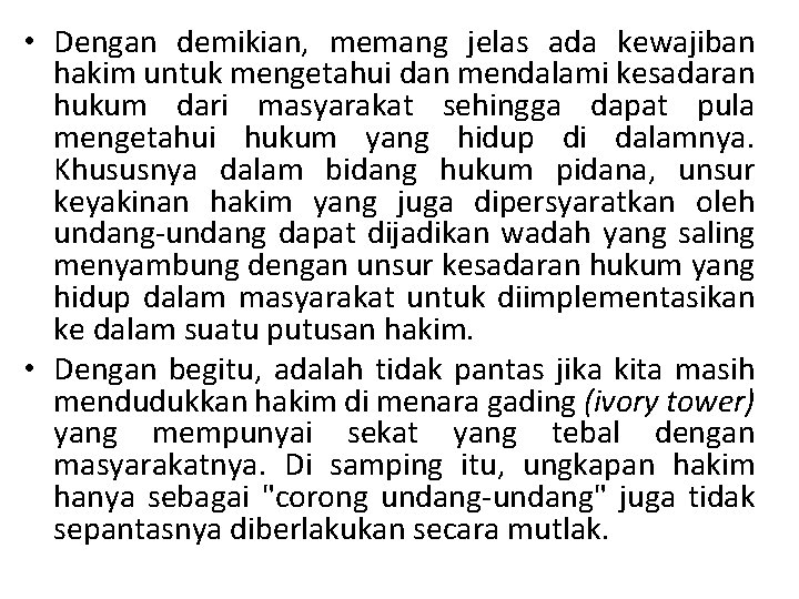  • Dengan demikian, memang jelas ada kewajiban hakim untuk mengetahui dan mendalami kesadaran