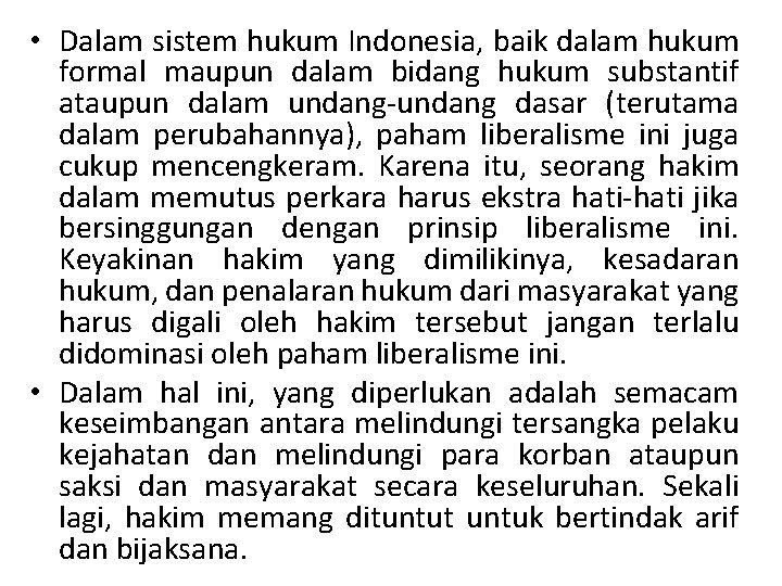  • Dalam sistem hukum Indonesia, baik dalam hukum formal maupun dalam bidang hukum