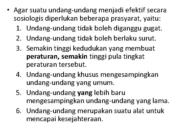  • Agar suatu undang menjadi efektif secara sosiologis diperlukan beberapa prasyarat, yaitu: 1.