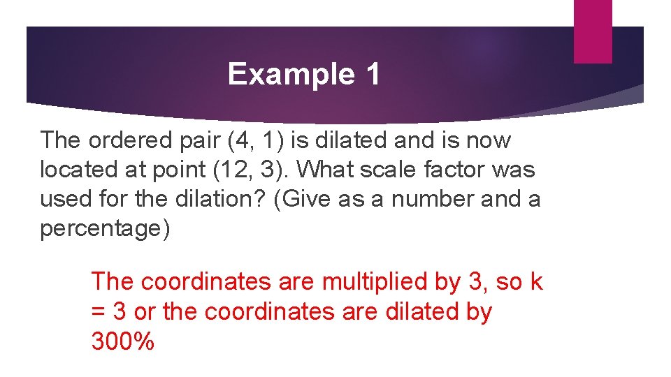 Example 1 The ordered pair (4, 1) is dilated and is now located at