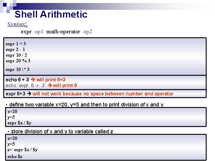 Shell Arithmetic Syntax: expr op 1 math-operator op 2 expr 1 + 3 expr