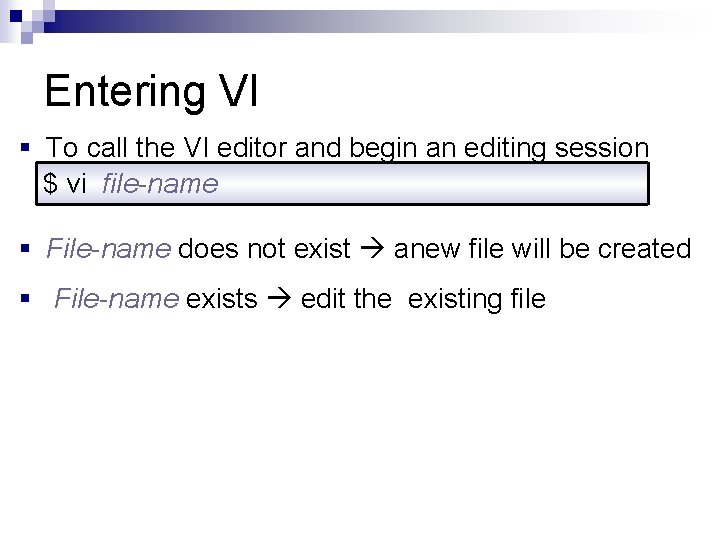 Entering VI § To call the VI editor and begin an editing session $