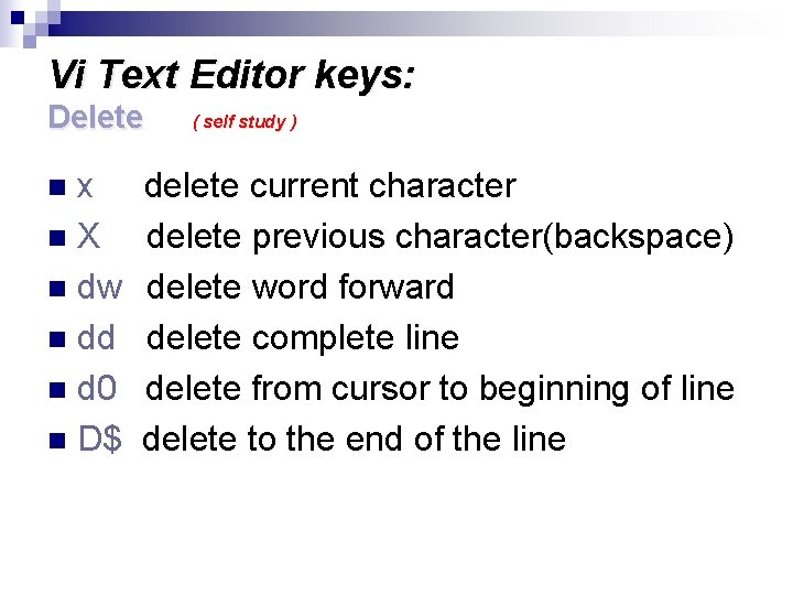 Vi Text Editor keys: Delete x n. X n dw n dd n d