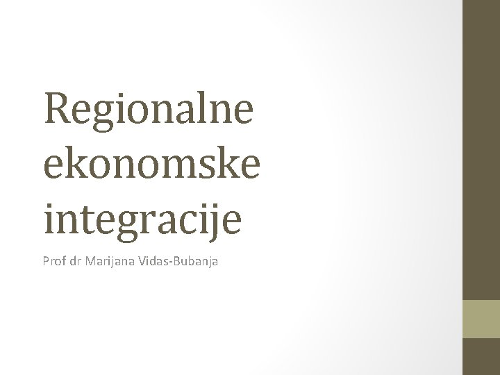 Regionalne ekonomske integracije Prof dr Marijana Vidas-Bubanja 