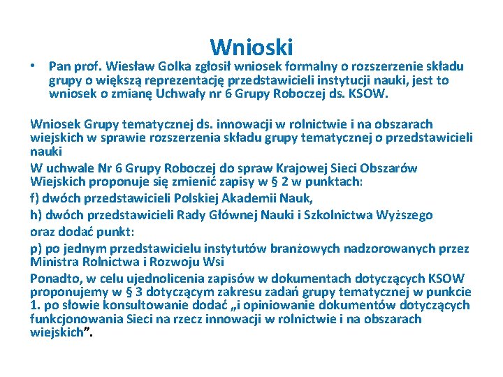 Wnioski • Pan prof. Wiesław Golka zgłosił wniosek formalny o rozszerzenie składu grupy o