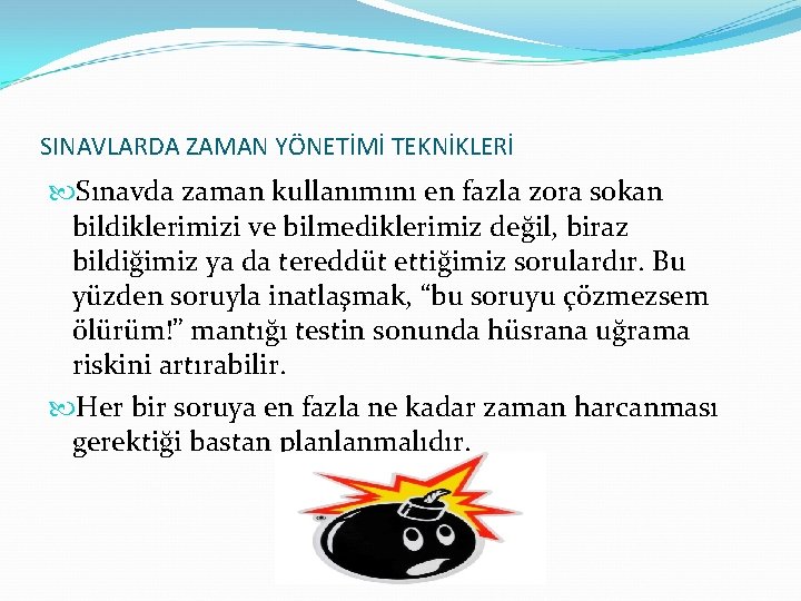 SINAVLARDA ZAMAN YÖNETİMİ TEKNİKLERİ Sınavda zaman kullanımını en fazla zora sokan bildiklerimizi ve bilmediklerimiz